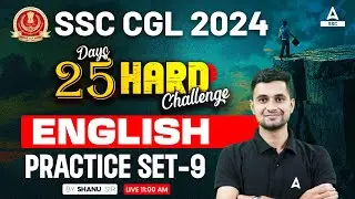 SSC CGL 2024 | 25 Hard Challenge | SSC CGL English Classes By Shanu Sir | CGL English Practice Set 9