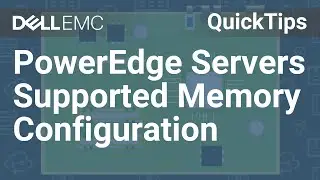 PowerEdge Servers: Supported Memory Configuration QuickTips