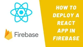 How to deploy a React App in Firebase