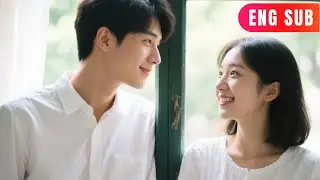 [ENG SUB]✨Summer of Love: My School Bully Boyfriend's Change Amidst My Illness 