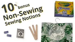 10 Bonus Non-Sewing Sewing Notions Video