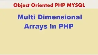 PHP MYSQLi TUTORIAL 17  Multi Dimensional Arrays in PHP