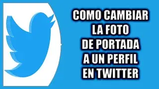 COMO CAMBIAR LA FOTO DE PORTADA A UN PERFIL EN TWITTER