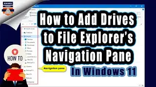 How to Add Drives ( D: E:  F: ) to File Explorer's Navigation Pane in Windows 11