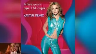 Britney Spears - Oops!... I Did It Again (KaktuZ RemiX)