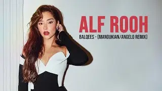 Balqees - Alf Rooh (Manoukian/Angelo Remix) | بلقيس - ألف روح (ريمكس)