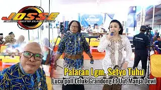 Palaran Lgm. Setyo Tuhu Lucu Poll Lelok Grandong Bikin Ketawa Penyanyi | JOSSE MUSIC | ISTANA AUDIO