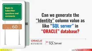 Subscriber Comments Reply Video 60 | Can we generate the Identity value like SQL server in oracle DB