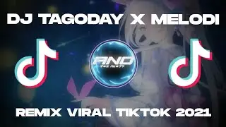 DJ TAGODAY X MELODI SLOW BEAT REMIX VIRAL TIKTOK 2021