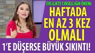 Evlilikte cinsel birliktelik haftada kaç gün olmalıdır? Esra Ezmeci açıklıyor...