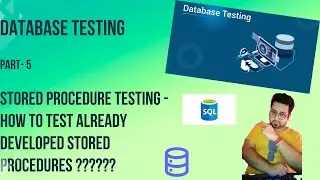 Part 5 - Database Testing | Stored Procedure Testing | Test already developed stored procedures