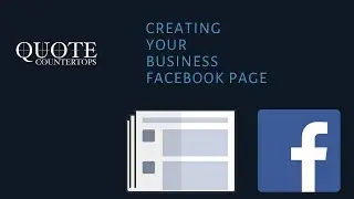 Creating your Facebook Business Page: How to create your Business's Facebook page? Quote Countertops