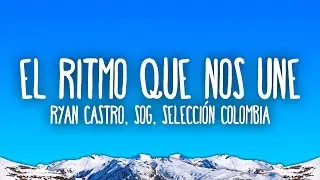 Ryan Castro, SOG, Selección Colombia - EL RITMO QUE NOS UNE