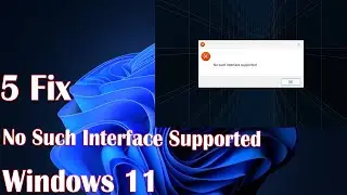 5 Fix No Such Interface Supported in Windows 11