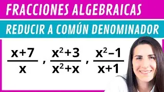 Reducir a COMÚN DENOMINADOR Fracciones Algebraicas 😱