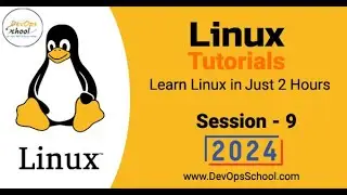 Linux Tutorials: Learn Linux in Just 2 Hours Part-9 - 2024