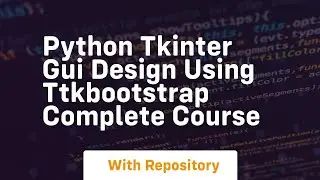 Python tkinter gui design using ttkbootstrap complete course