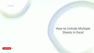 How to Unhide Multiple Sheets in Excel