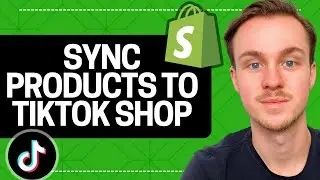 How to Sync Shopify Products to Tiktok Shop (Tutorial)