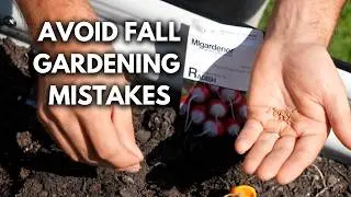 These Fall Gardening Mistakes Will Cost You!