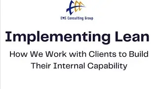 Implementing Lean Manufacturing / Lean Six Sigma Presented By EMS Consulting Group, Inc.