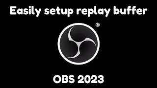 How to setup replay buffer in OBS 2023