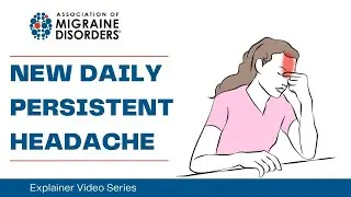 What is New Daily Persistent Headache? Chapter 2: Headache Types - Migraine Explainer Video Series