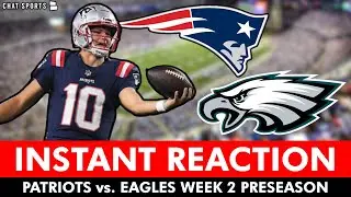 INSTANT REACTION! Patriots vs. Eagles NFL Preseason Game Ft. Drake Maye, Bailey Zappe