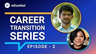 Career Transition Series - Episode 2 | Data Science Career Transition | Edureka Reviews