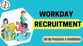 Workday Recruitment Set Up Prospects And Candidates | Workday Recruitment Online Tutorial