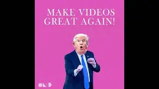 Make Videos Great Again