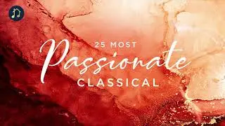 25 Most Passionate Classical