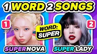 ONE WORD, TWO SONGS: SAVE ONE KPOP SONG | KPOP QUIZ GAME