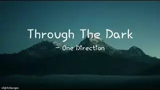 One Direction - Through The Dark || Lyrics