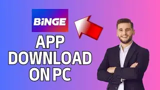 How to Download Binge App on PC 2024?