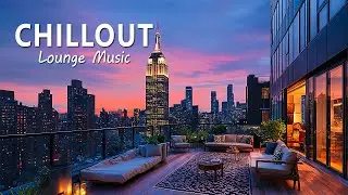 Relaxing Chill Out & Lounge Music 2025 ✨ Elegant Rooftop Lounge | Wonderful Chillout Music Mix