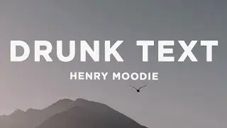 Henry Moodie - drunk text (Lyrics)