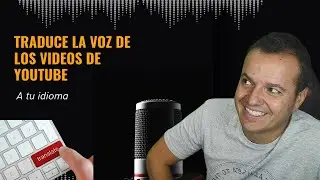 Traduce la VOZ de los VIDEOS DE YOUTUBE A TU IDIOMA ¡Es fantástico!