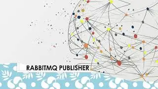 RabbitMQ - Publisher Part 1: Advanced Concepts