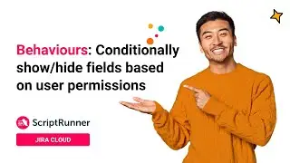 1. Behaviours demo: Conditionally show/hide fields to certain users with ScriptRunner for Jira Cloud