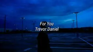 Trevor Daniel - For You (Lyrics)