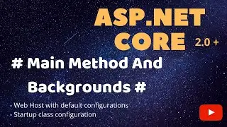 Part 5 - ASP.Net Core Main Method And Backgrounds