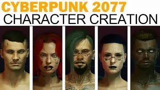 Cyberpunk 2077 - Full Character Creation - Male & Female (Uncensored, All Customization Options!)