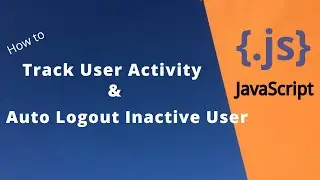 How to Track User Activity & Auto logout Inactive User | JS Project