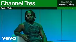 Channel Tres - Cactus Water | Live From Vevo Studios