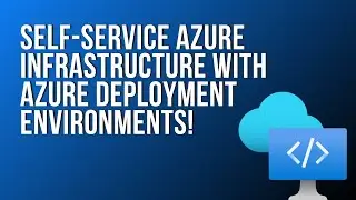 Self service Azure Infrastructure with Azure Deployment Environments!