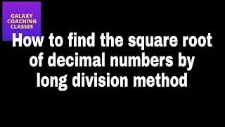 How to find square root of decimal numbers by long division method