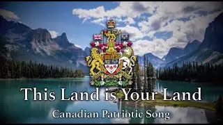 This Land is Your Land - Canadian Patriotic Song