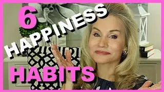 6 HAPPINESS TIPS!  Happiness Habits that Can Change Your Life!