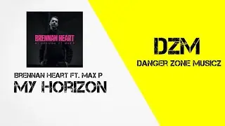 Brennan Heart Ft. Max P - My Horizon (Extended Mix)